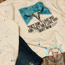 Load image into Gallery viewer, They Don't Love you, They Only Love You Right Now